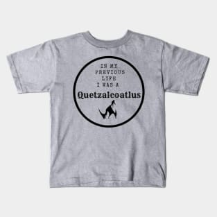 In my previous life - Quetzalcoatlus Kids T-Shirt